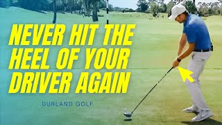 GOLF TIP | How To NEVER HIT THE HEEL Of Your DRIVER Again