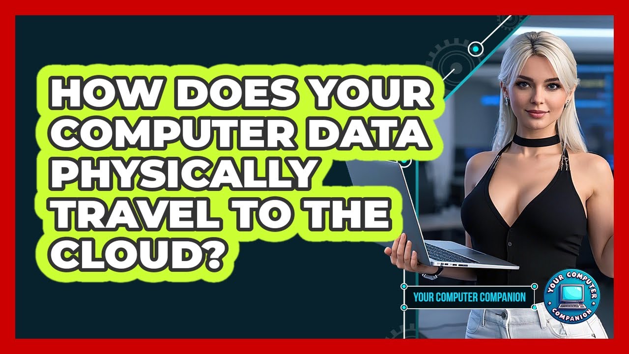 How Does Your Computer Data Physically Travel To The Cloud? - Your Computer Companion