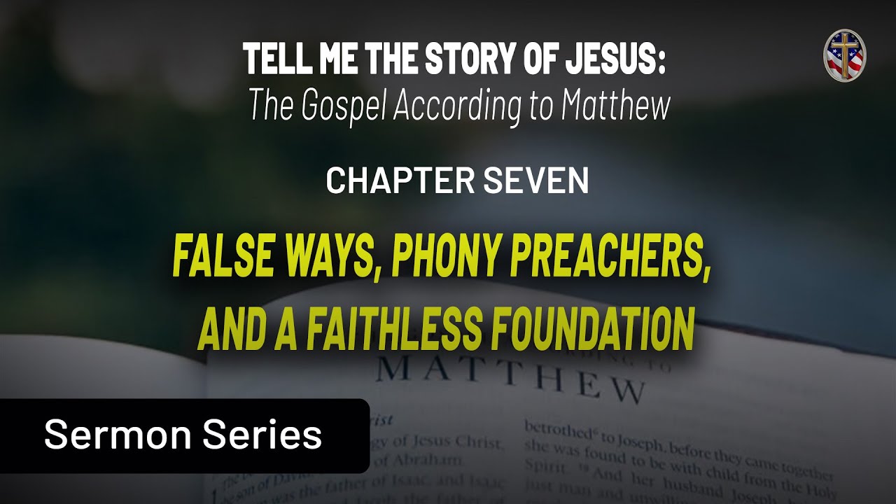 Евангелие от Матфея, глава 7: Ложные пути, лживые проповедники и неверные основания | Пол Блэр | ...