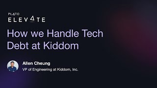 How we Handle Tech Debt at Kiddom - Allen Cheung, VP of Engineering at Kiddom