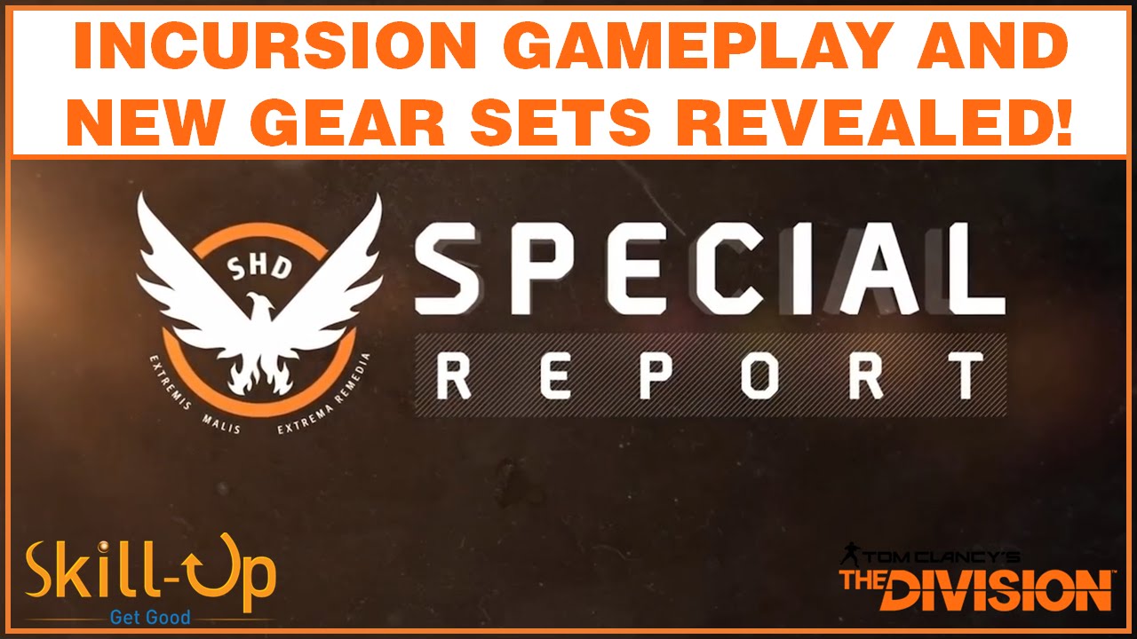 The Division | Special Report Highlight Reel Feat. New Incursion Gameplay and Gear Sets Revealed!