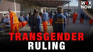 Judge blocks transfer of transgender inmates back to men’s prisons