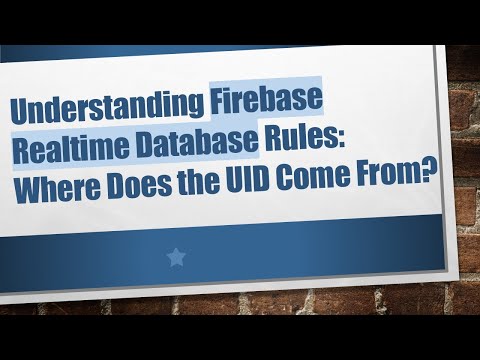 Understanding Firebase Realtime Database Rules: Where Does the UID Come From?