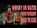 HOW TO SHOOT A WHISKY BOTTLE SITTING ON WATER - BTS PRODUCT PHOTOGRAPHY - THIERRY KUBA