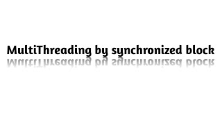 synchronized block in MultiThreading in Java