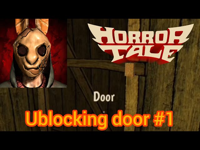 Horror tale 1 : kidnapper unblocking door #1