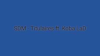 SDM - Titulaires ft. Koba LaD (Paroles/Lyrics) Resimi