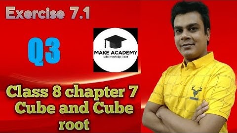 Q3||ncert class 8 maths chapter 7 exercise 7.1 question 1|| cube and cube root||make academy