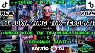 SOUND TIKTOK VIRAL‼️WAKTU KECIL TAK TAU MUNGIL MUNGIL‼️DJ LUKA YANG TAK TEROBATI‼️