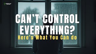 Can't Control Everything? Here's What You Can Do