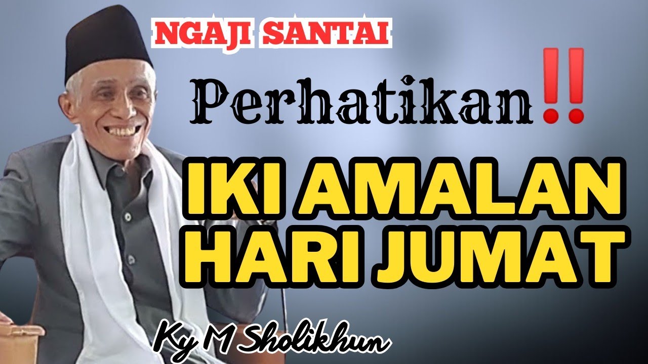 🔴 Perhatikan‼️ Amalan Hari Jumat yang Wajib Kamu Amalkan || KH SHOLIKHUN #khsholikhun