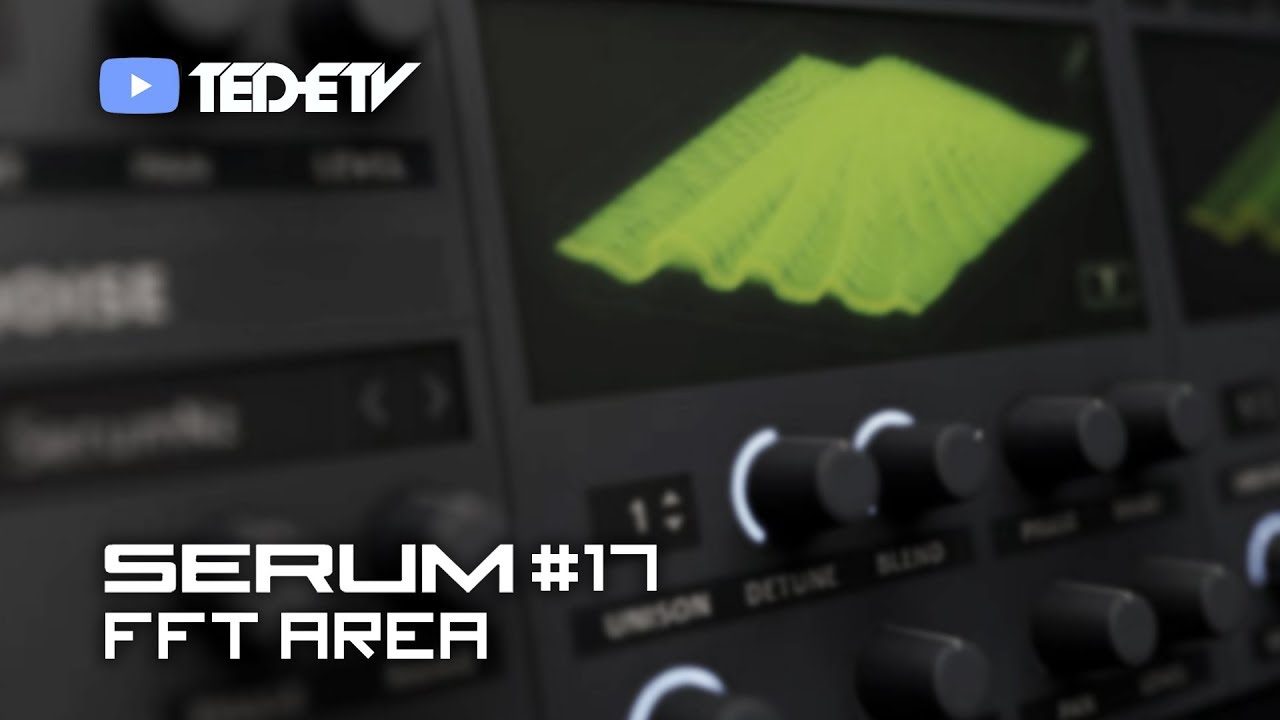 【Xfer Records SERUM 教學#17】FFT Area