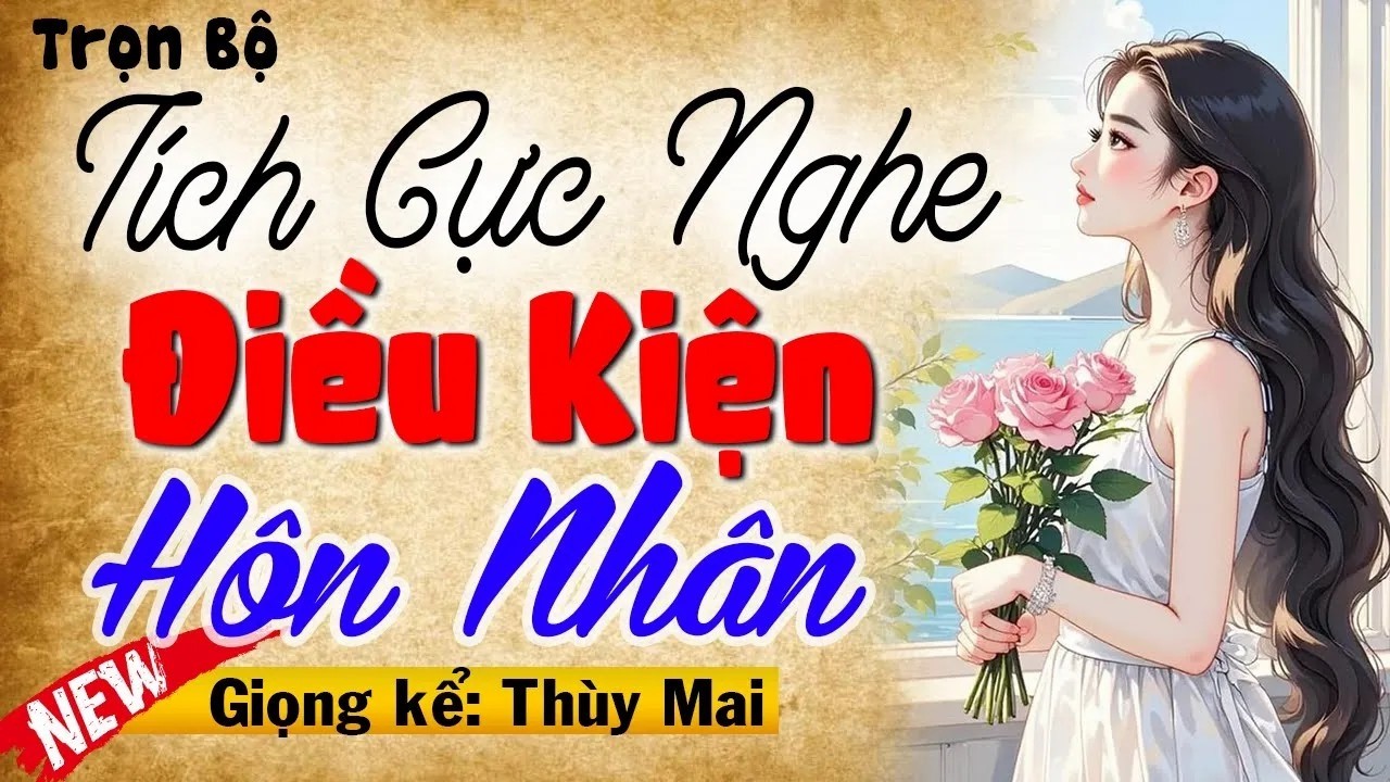Tích cực nghe đảm bảo ngủ ngon - Điều Kiện Hôn Nhân - Full Truyện thầm kín đêm khuya 2026