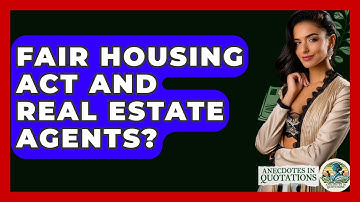 Fair Housing Act And Real Estate Agents? - Anecdotes in Quotation