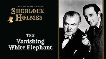 Sherlock Holmes Radio: The Vanishing White Elephant | Basil Rathbone, Nigel Bruce, Tom Conway