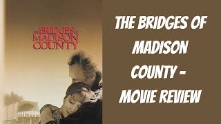 The Bridges of Madison County - Movie Review (MMM Journal’s 1,000 Video)