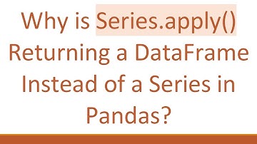 Why is Series.apply() Returning a DataFrame Instead of a Series in Pandas?
