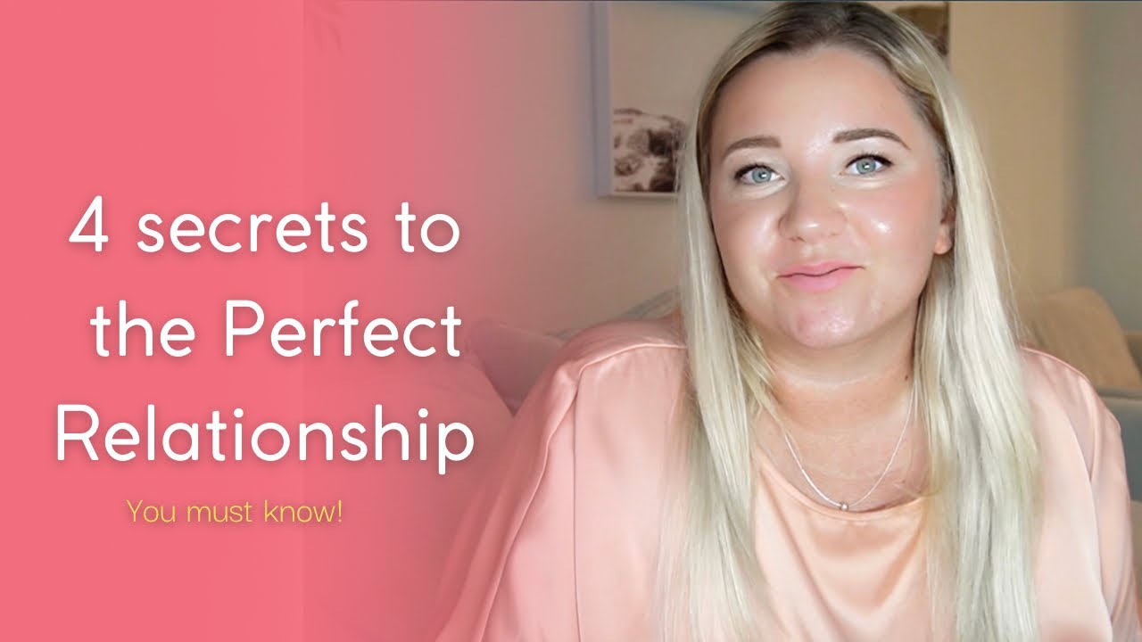 4 Secretes to the PERFECT Relationship - YouTube