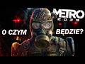 FABUŁA METRO 2039 - CZEGO SIĘ SPODZIEWAĆ?