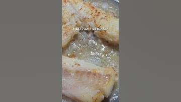 Pan Fried Cod Dinner | #cooking #food #friedfish #dinner #shorts #short
