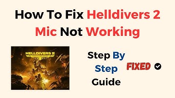 How To Fix Helldivers 2 Mic Not Working