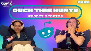 EP28: OUCH THIS HURTS! Reddit Stories - ThreadTalk Podcast