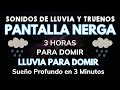 Sonidos de lluvia y truenos para dormir y relajarse  pantalla negra sin anuncios  3 horas