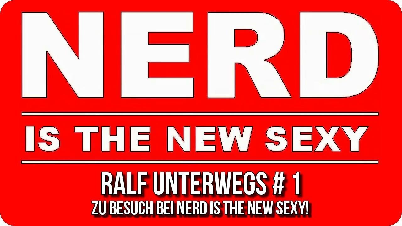 Ralf Unterwegs # 1 - zu Besuch bei Nerd is the new sexy!
