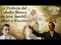 LA PROFECÍA DEL CABALLO BLANCO DE JOSÉ SMITH... ¿REAL O FICCIÓN? - Evidencias SUD sin fronteras 