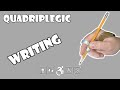 Writing Without Finger Function - How To | Quadriplegic (C5,C6,C7)