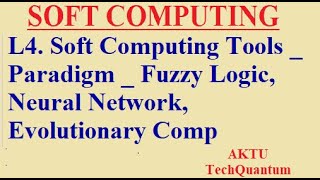 L4. Soft Computing Tools _ Paradigm _ Fuzzy Logic, Neural Network, Evolutionary Comp || ASC.mp4 screenshot 2