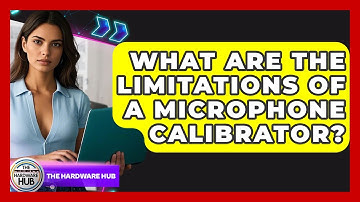 What Are The Limitations Of A Microphone Calibrator? - The Hardware Hub