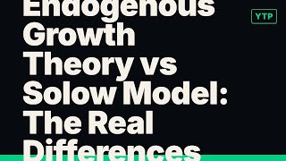 Endogenous Growth Theory vs Solow Model: The Real Differences