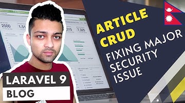 Laravel 9 - Blog Website - Fixing Major Security Issue - Episode 16