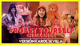 Karol Sevilla I #RoastYourselfChallenge I #RoastYourselfKS