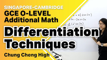 O-Level Additional Math | Differentiation - Techniques | Chung Cheng High School