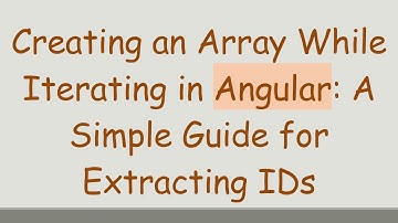 Creating an Array While Iterating in Angular: A Simple Guide for Extracting IDs