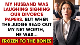 My Husband Laughed While Signing Our Divorce Paper But When The Judge Read Out My Net Worth...