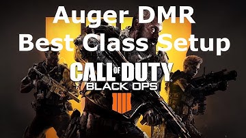 Auger DMR Tactical Rifle Best Class Setup Weapon Guide Call of Duty Black Ops 4