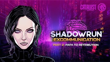 Part 2: Path to Retribution | Shadowrun: Excommunication | Shadowrun RPG 2023 | RealmSmith