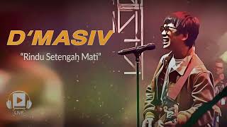 Dmasiv  Rindu Setengah Mati  