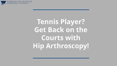 Tennis Player? Get Back on the Courts with Hip Arthroscopy