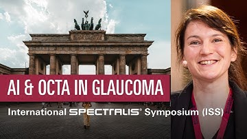 Artificial Intelligence and OCTA in Glaucoma Management – Julia Schottenhamml | ISS 2023