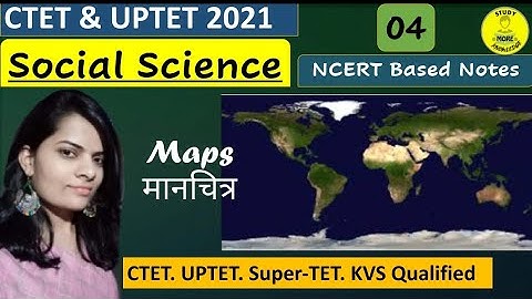 Ch-04|Maps|मानचित्र|Social Science Special|By Ritu Panwar|CTET,UPTET,STETs