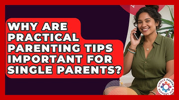 Why Are Practical Parenting Tips Important for Single Parents? | Single Parent Support Hub News