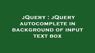 jQuery : jQuery autocomplete in background of input text box