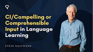 CI\/Compelling or Comprehensible Input in Language Learning