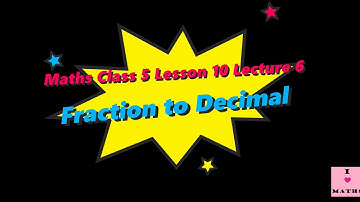 Maths Class 5 Lesson 10 Lecture 6 Fraction to Decimal CBSE Math Magic Monica Chadha