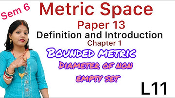 Paper 13(Semester 6) Metric Space L11