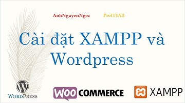 Cài đặt XAMPP và Wordpress